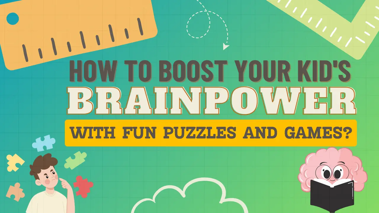 blogs : How To Boost Your Kid's Brainpower With Fun Puzzles And Games